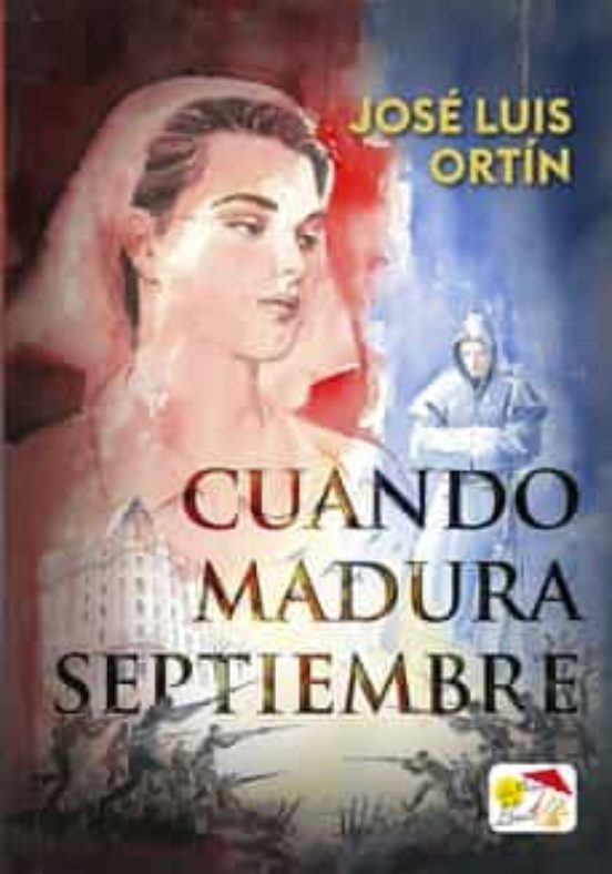 Libro: CUANDO MADURA SEPTIEMBRE | Autoría: José Luis Ortín Sánchez | Editorial: La Playa De Los Libros | ISBN: 9788412513301