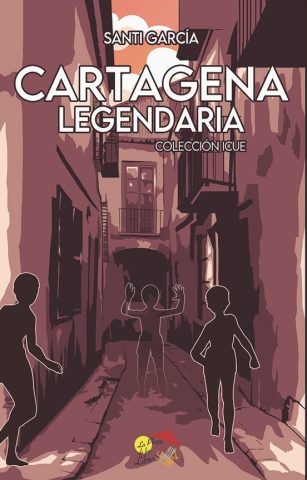 Libro: CARTAGENA LEGENDARIA. COLECCIÓN ICUE | Autoría: Santi García | Editorial: La Playa De Los Libros | ISBN: 9788412513349