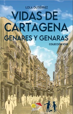Libro: VIDAS DE CARTAGENA GENARES Y GENARAS | Autoría: Lola Gutiérrez | Editorial: La Playa De Los Libros | ISBN: 9788412983821