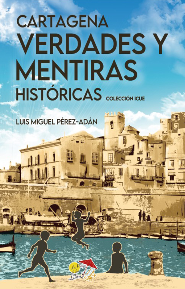 CARTAGENA, VERDADES Y MENTIRAS HISTÓRICAS